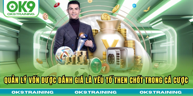 Tổng Hợp Mẹo Cá Cược Thể Thao Hiệu Quả Cho Người Mới Bắt Đầu 2 Quản lý vốn được đánh giá là yếu tố then chốt trong cá cược